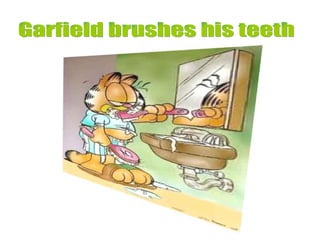 Garfield brushes his teeth 