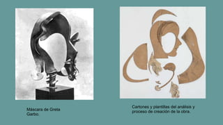 Máscara de Greta
Garbo.
Cartones y plantillas del análisis y
proceso de creación de la obra.
 