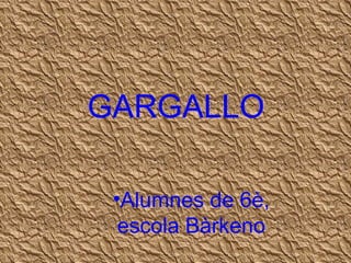 GARGALLO ,[object Object]