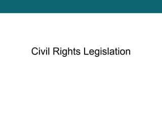 Civil Rights Legislation
 