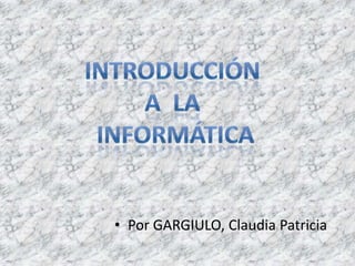 • Por GARGIULO, Claudia Patricia
 