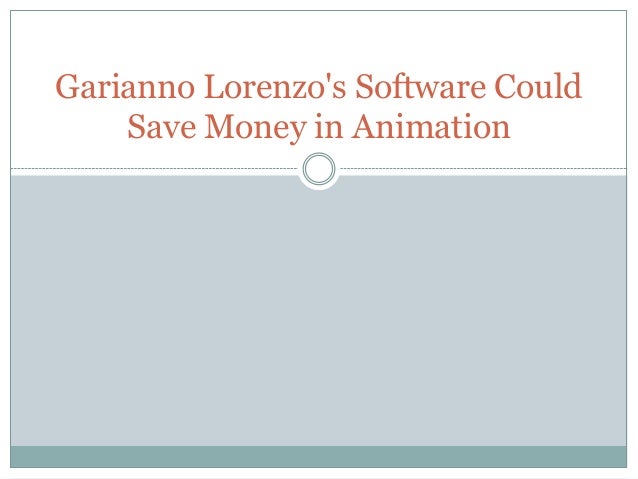 garianno lorenzos software could save money in animation garianno lorenzo