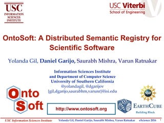 1Yolanda GilUSC Information Sciences Institute gil@isi.edu
OntoSoft: A Distributed Semantic Registry for
Scientific Softwa...