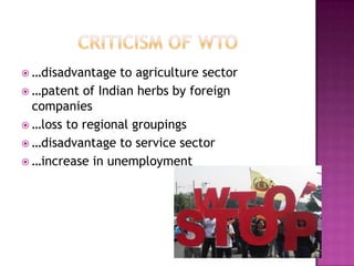  …disadvantage

to agriculture sector
 …patent of Indian herbs by foreign
companies
 …loss to regional groupings
 …disadvantage to service sector
 …increase in unemployment

 