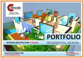 Garima Sharma
B.SC. INTERIOR DESIGN
1ST Year Diploma
Dezyne E’cole College, India
www.dezyneecole.com
INTERIOR ARCHITECTURE & DESIGN
PORTFOLIO
RESIDENTIAL DESIGN
 