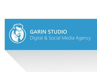 GARIN STUDIO
Digital & Social Media Agency
 