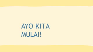 AYO KITA
MULAI!
 