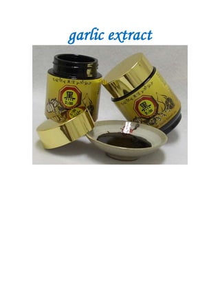 garlic extract
 