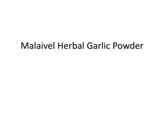 Malaivel Herbal Garlic Powder
 
