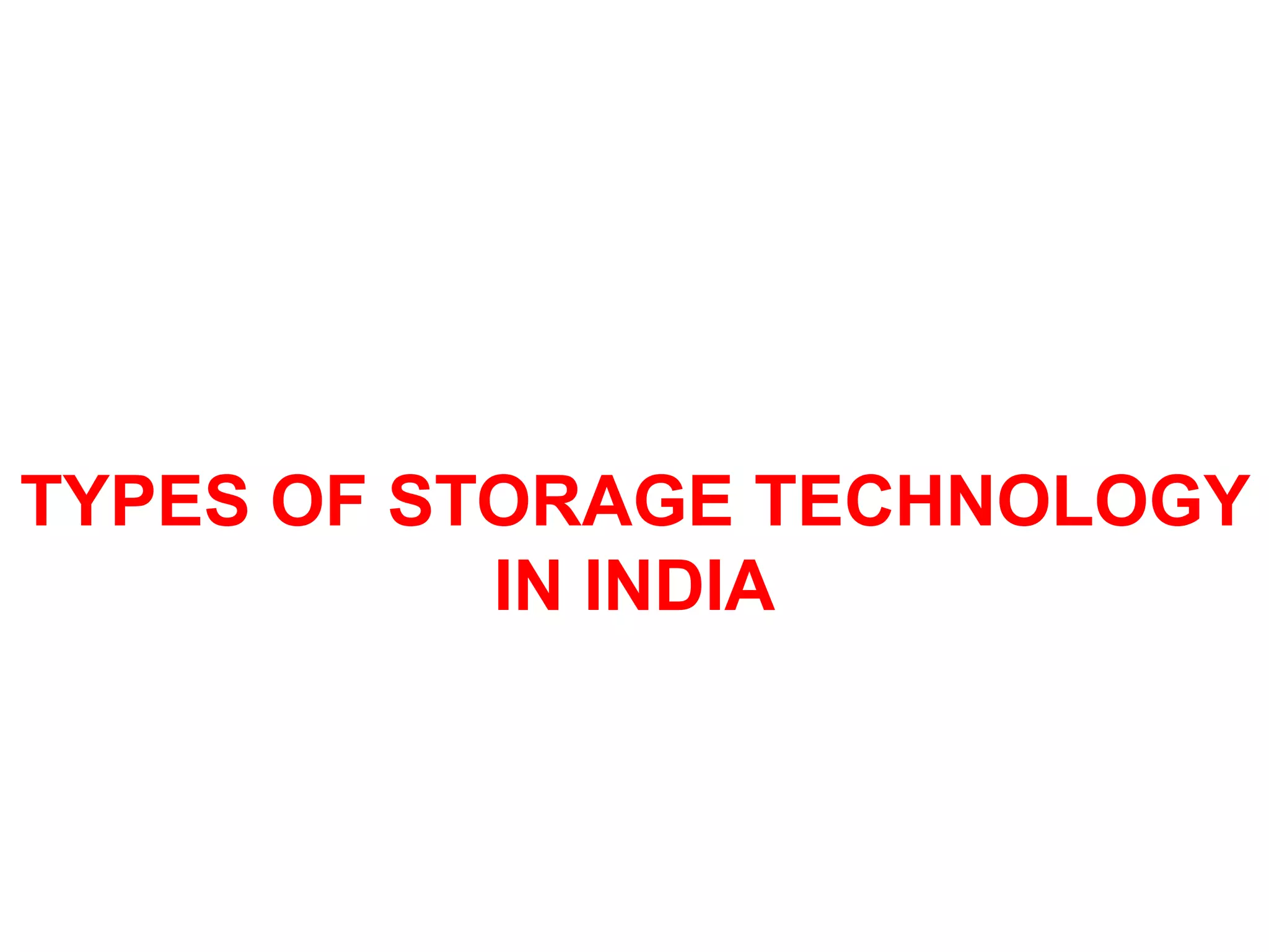 TYPES OF STORAGE TECHNOLOGY
IN INDIA
 