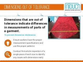 dimensionsout oftolerance
Dimensions that are out of
tolerance indicate differences
in measurements of parts of
a garment....