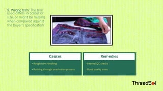 9. Wrong trim: The trim
used differs in colour or
size, or might be missing
when compared against
the buyer’s specification
 