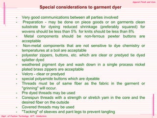 Apparel Finish and Care

                                   Special considerations to garment dyer

             -     Ver...