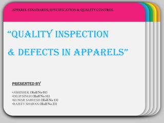 WINTER
“quality inspection             Template

& Defects in apparels”

PRESENTED BY

•ABHISHEK (        )
•DILIP SINGH (         )
•KUMAR SARVESH (            )
•RAJEEV SHARAN (           )
 