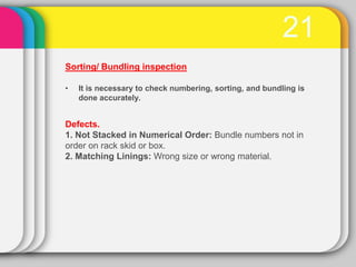 21
Sorting/ Bundling inspection

•   It is necessary to check numbering, sorting, and bundling is
    done accurately.


D...