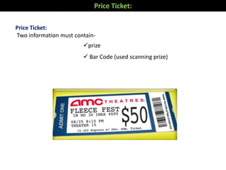 Price Ticket:
Two information must contain-
prize
 Bar Code (used scanning prize)
Price Ticket:
 