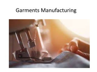 Garments Manufacturing
 