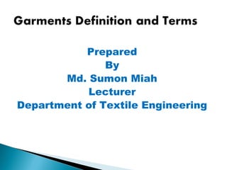 Prepared
By
Md. Sumon Miah
Lecturer
Department of Textile Engineering
 