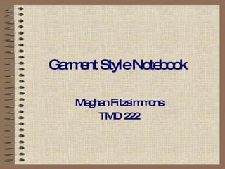 Garment Style Notebook Meghan Fitzsimmons TMD 222 