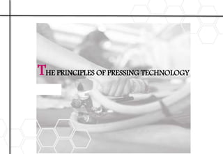 THE PRINCIPLES OF PRESSING TECHNOLOGY
 