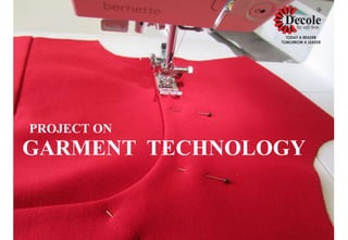 GARMENT TECHNOLOGY
PROJECT ON
 