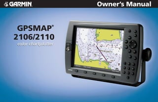 Owner’s Manual


 GPSMAP
        ®



2106/2110
 