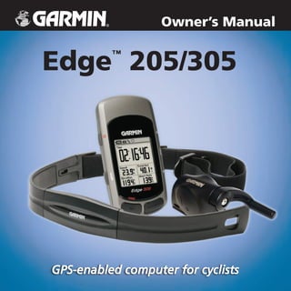 Owner’s Manual


Edge 205/305
          ™




GPS-enabled computer for cyclists
 