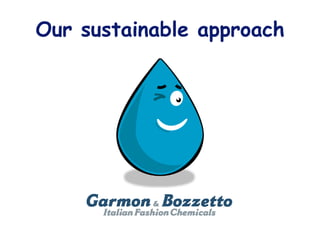 Our sustainable approach
 
