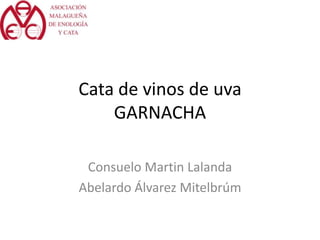 Cata de vinos de uvaGARNACHA Consuelo Martin Lalanda Abelardo Álvarez Mitelbrúm 