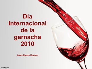 Día Internacional de la garnacha 2010 Jesús Nieves Montero 