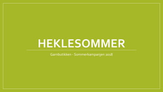 HEKLESOMMER
Garnbutikken - Sommerkampanjen 2018
 
