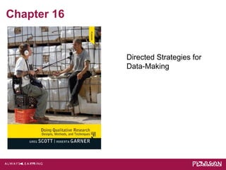 Chapter 16 
Directed Strategies for 
Data-Making 
 