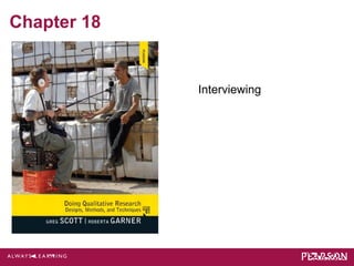 Chapter 18 
Interviewing 
 
