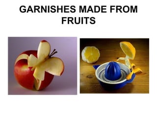 GARNISHES MADE FROM
FRUITS
 