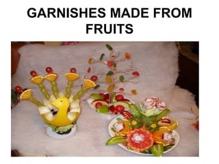 GARNISHES MADE FROM
FRUITS
 