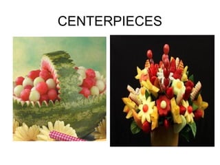 CENTERPIECES
 
