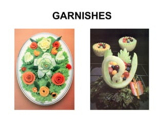 GARNISHES
 
