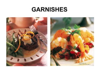 GARNISHES
 