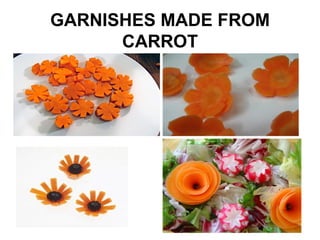 GARNISHES MADE FROM
CARROT
 