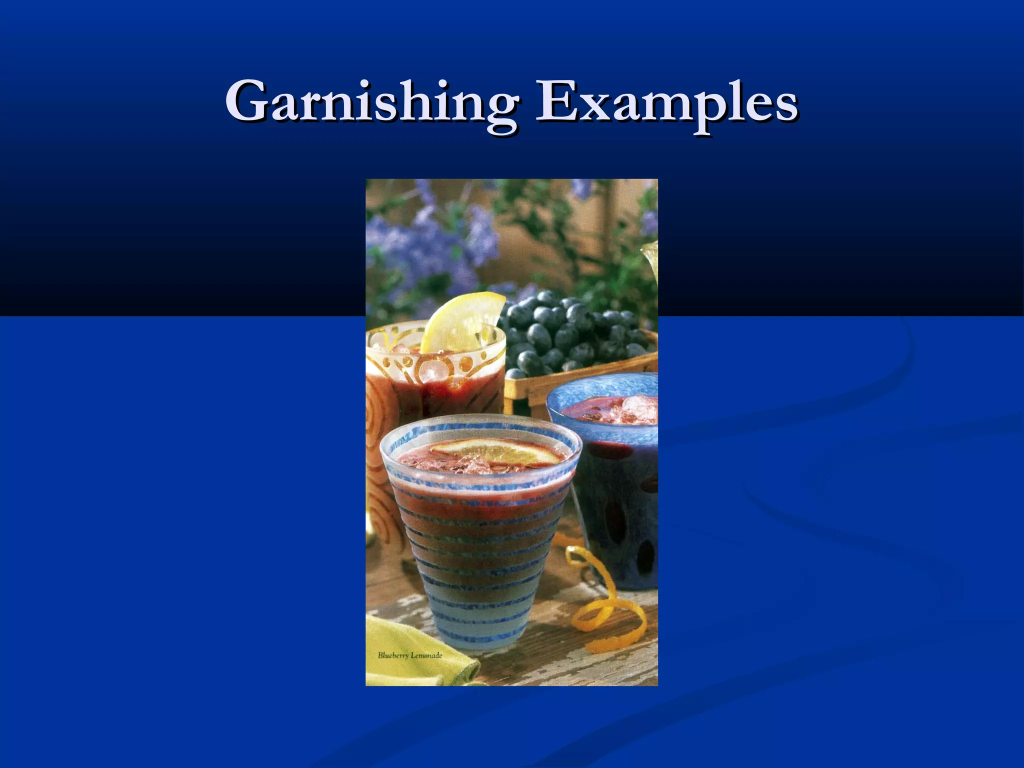 Garnishing ExamplesGarnishing Examples
 