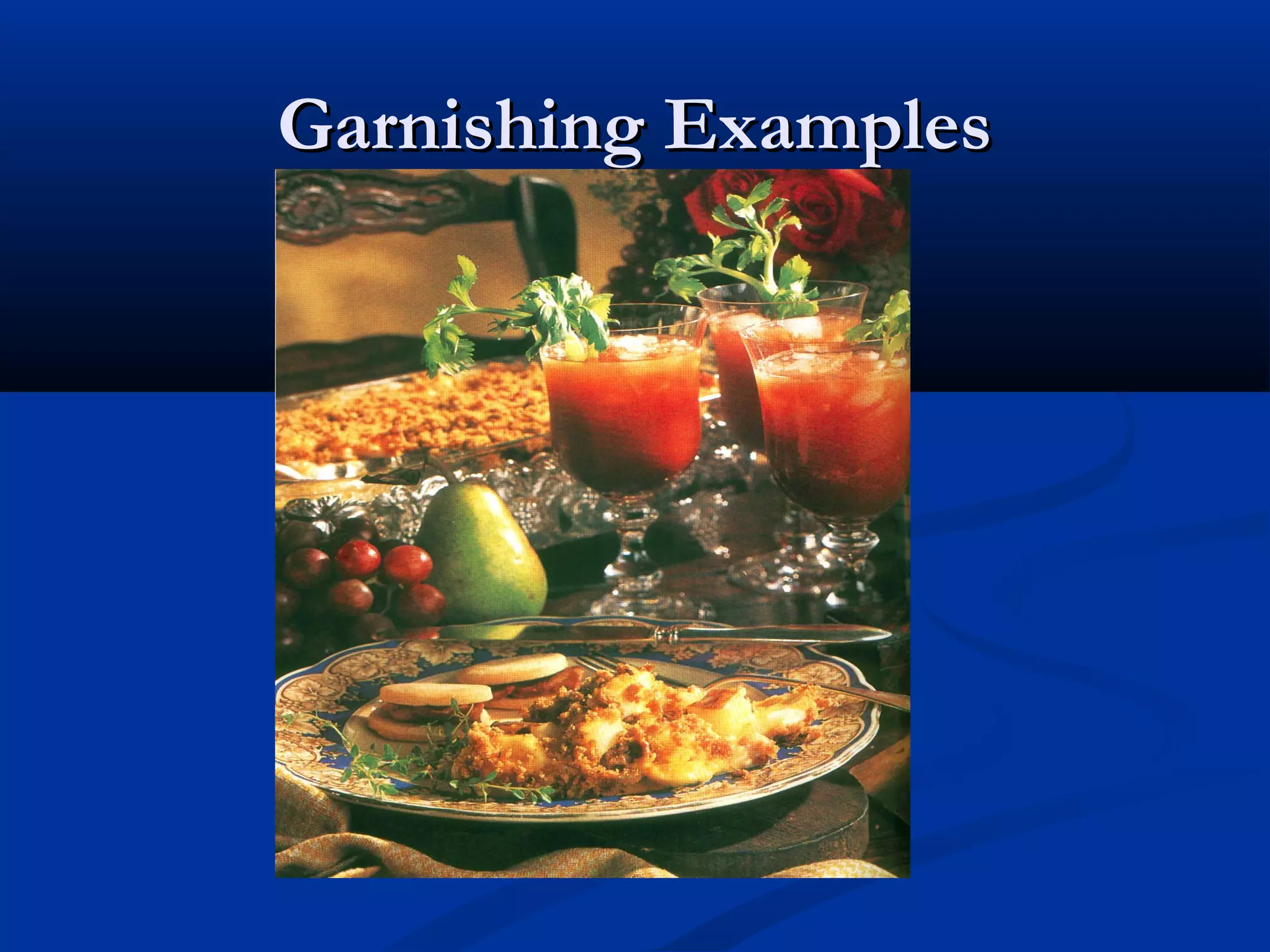 Garnishing ExamplesGarnishing Examples
 