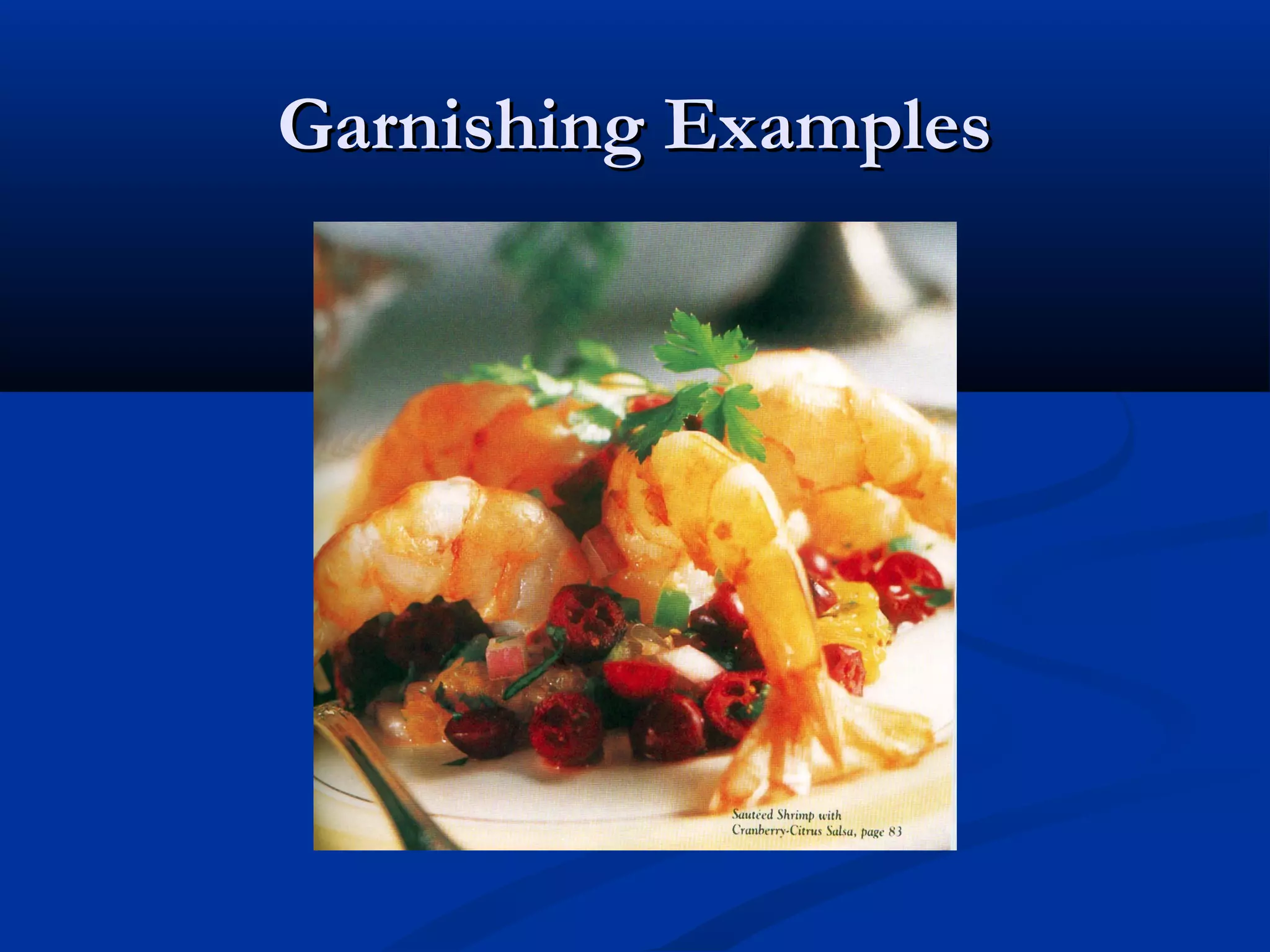 Garnishing ExamplesGarnishing Examples
 