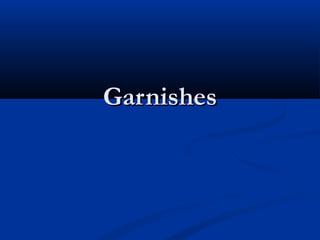 GarnishesGarnishes
 