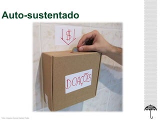 Auto-sustentado 
Foto: Arquivo Garoa Hacker Clube 
 