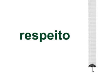 respeito 
 