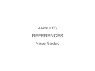 Juventus F.C
REFERENCES
Manuel Garofalo
 