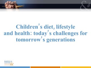 Children’s diet, lifestyle and health: today’s challenges for tomorrow’s generations 