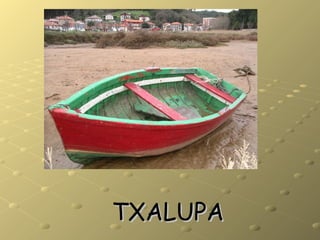 TXALUPATXALUPA
 