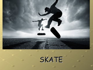 SKATESKATE
 