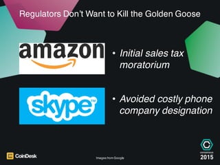 Regulators Don’t Want to Kill the Golden Goose
Images from Google
• Initial sales tax
moratorium
• Avoided costly phone
co...